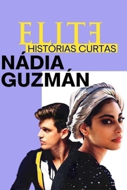 watch Elite Short Stories: Nadia Guzmán