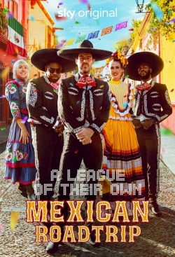 watch A League of Their Own: Mexican Road Trip