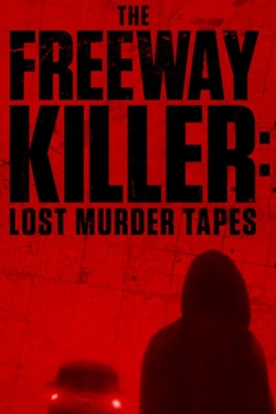 watch The Freeway Killer: Lost Murder Tapes