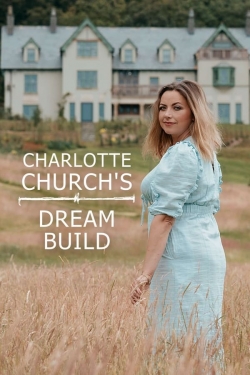 watch Charlotte Church's Dream Build