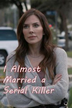 watch I Almost Married a Serial Killer