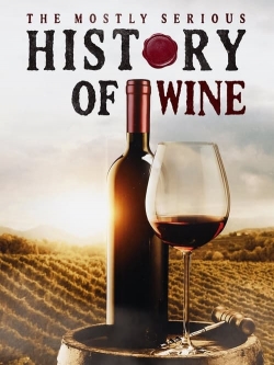 watch The Mostly Serious History of Wine