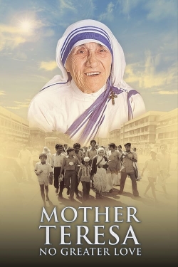 watch Mother Teresa: No Greater Love