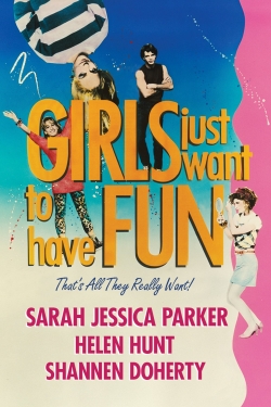 watch Girls Just Want to Have Fun