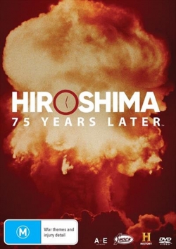 watch Hiroshima and Nagasaki: 75 Years Later