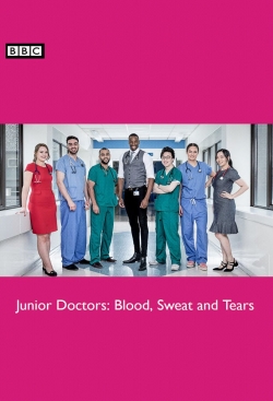 watch Junior Doctors: Blood, Sweat and Tears