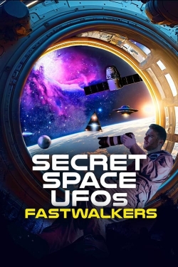 watch Secret Space UFOs: Fastwalkers