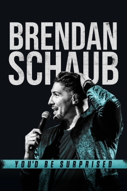 watch Brendan Schaub: You'd Be Surprised