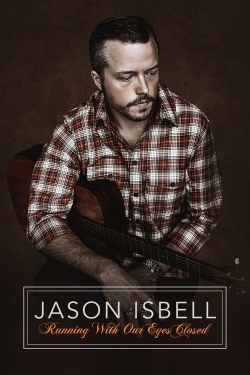 watch Jason Isbell: Running With Our Eyes Closed