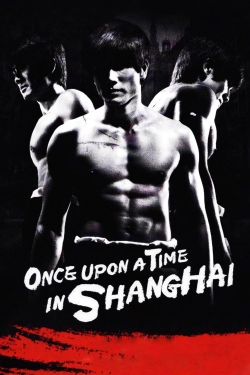 watch Once Upon a Time in Shanghai