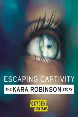 watch Escaping Captivity: The Kara Robinson Story
