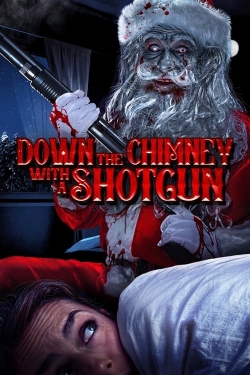 watch Down the Chimney with a Shotgun