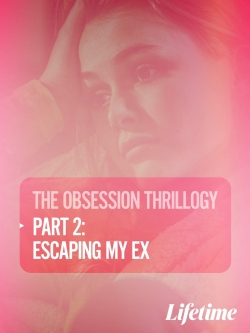 watch Obsession: Escaping My Ex