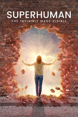 watch Superhuman: The Invisible Made Visible
