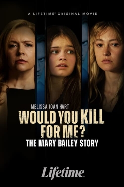 watch Would You Kill for Me? The Mary Bailey Story