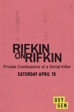 watch Rifkin on Rifkin: Private Confessions of a Serial Killer