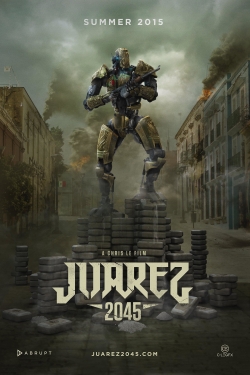 watch Juarez 2045