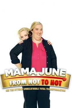 watch Mama June: From Not to Hot