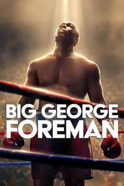 watch Big George Foreman: The Miraculous Story of the Once and Future Heavyweight Champion of the World