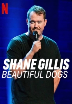 watch Shane Gillis: Beautiful Dogs