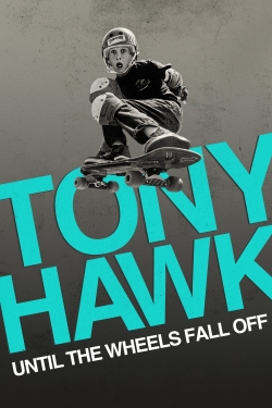watch Tony Hawk: Until the Wheels Fall Off
