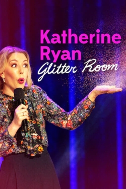 watch Katherine Ryan: Glitter Room