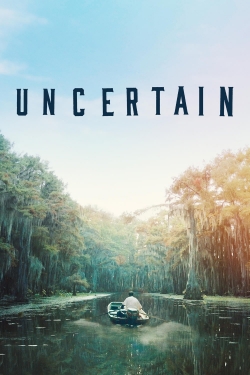 watch Uncertain