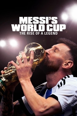 watch Messi's World Cup: The Rise of a Legend