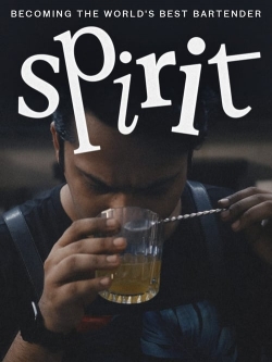 watch Spirit - Becoming the World's Best Bartender