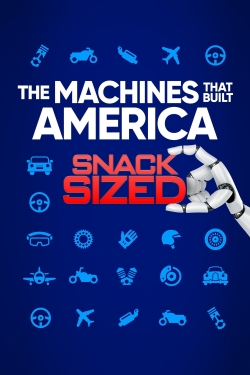 watch The Machines That Built America: Snack Sized