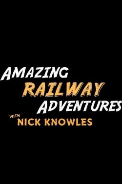watch Amazing Railway Adventures with Nick Knowles