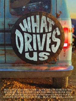 watch What Drives Us