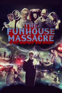 watch The Funhouse Massacre