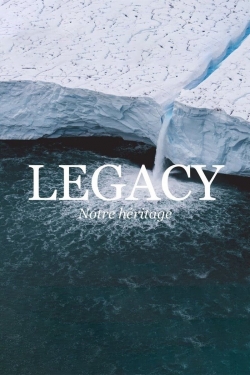 watch Legacy, notre héritage