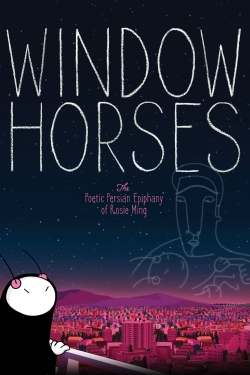 watch Window Horses: The Poetic Persian Epiphany of Rosie Ming