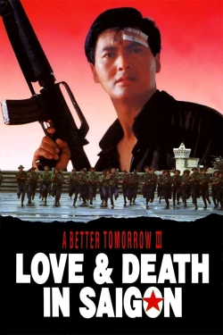 watch A Better Tomorrow III: Love and Death in Saigon