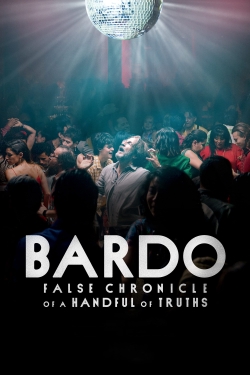 watch BARDO, False Chronicle of a Handful of Truths