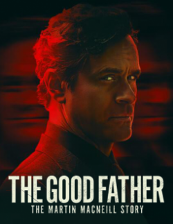 watch The Good Father: The Martin MacNeill Story