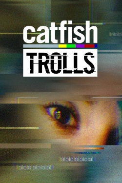 watch Catfish: Trolls