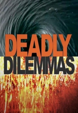 watch Deadly Dilemmas