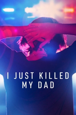 watch I Just Killed My Dad