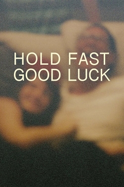 watch Hold Fast, Good Luck