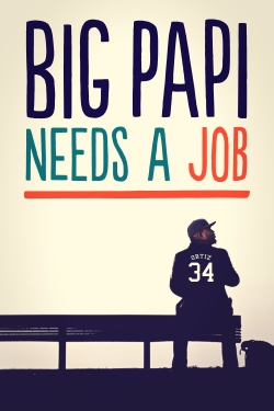 watch Big Papi Needs a Job