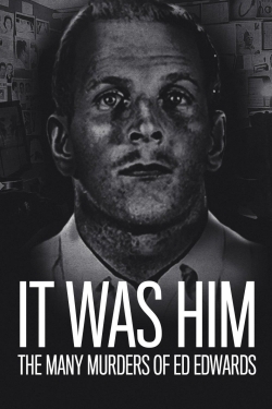 watch It Was Him: The Many Murders of Ed Edwards