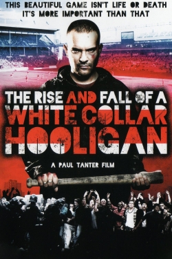 watch The Rise & Fall of a White Collar Hooligan