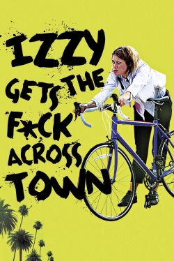watch Izzy Gets the F*ck Across Town