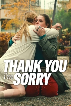 watch Thank You, I'm Sorry