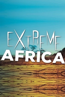 watch Extreme Africa