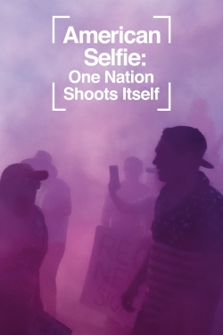 watch American Selfie: One Nation Shoots Itself