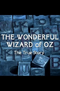 watch The Wonderful Wizard of Oz: The True Story